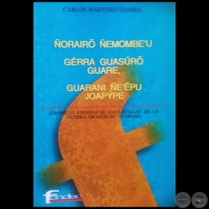 ÑORAIRO ÑEMOMBE´U GERRA GUASURO GUARE, GUARANI ÑE¨EPU JOAPYPE - Autor: CARLOS MARTÍNEZ GAMBA - Año 2002